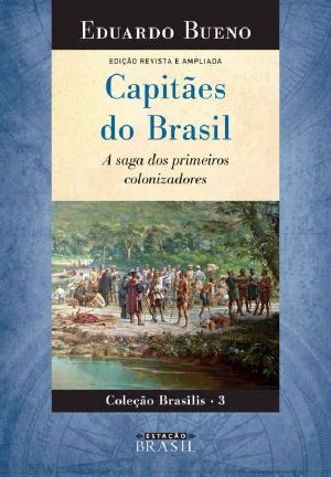 [Terra brasilis 03] • Capitães Do Brasil · A Saga Dos Primeiros Colonizadores